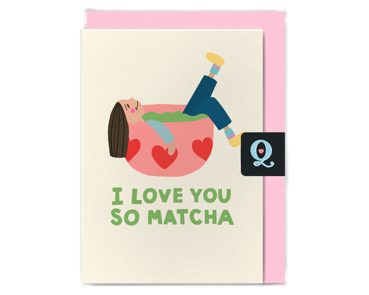 I Love You So Matcha Love Card